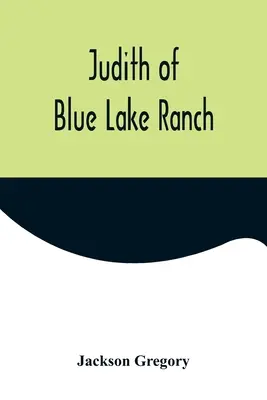 Judith de Blue Lake Ranch - Judith of Blue Lake Ranch