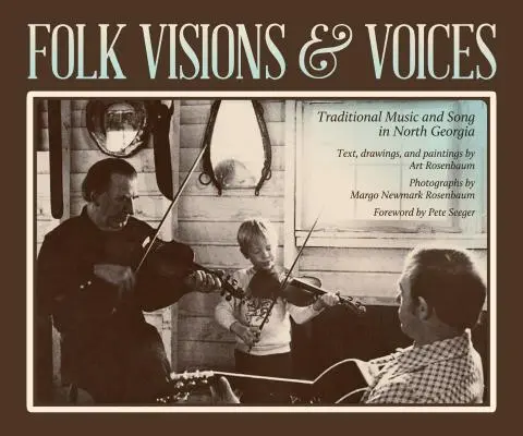 Folk Visions & Voices : Musique et chants traditionnels en Géorgie du Nord - Folk Visions & Voices: Traditional Music and Song in North Georgia