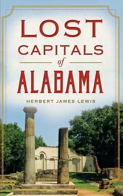 Capitales perdues de l'Alabama - Lost Capitals of Alabama