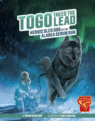 Togo prend la tête : chien de traîneau héroïque de la course au sérum en Alaska - Togo Takes the Lead: Heroic Sled Dog of the Alaska Serum Run