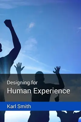 Concevoir pour l'expérience humaine - Designing for Human Experience