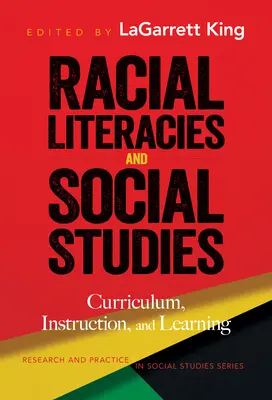 Littératies raciales et études sociales : Curriculum, instruction et apprentissage - Racial Literacies and Social Studies: Curriculum, Instruction, and Learning