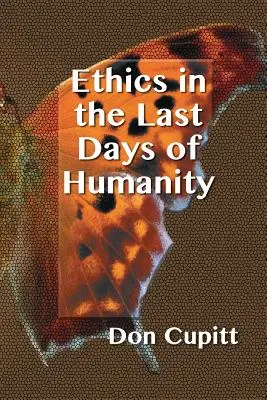 L'éthique dans les derniers jours de l'humanité - Ethics in the Last Days of Humanity