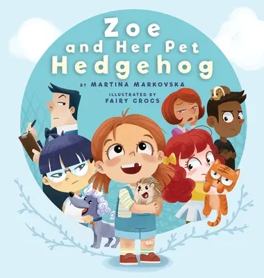 Zoe et son hérisson : Chacun est beau et talentueux à sa manière - Zoe and Her Pet Hedgehog: Everyone is Beautiful and Talented in Their Own Way