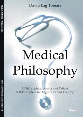 Philosophie médicale : Une analyse philosophique de l'autoperception du patient dans le cadre du diagnostic et de la thérapie - Medical Philosophy: A Philosophical Analysis of Patient Self-Perception in Diagnostics and Therapy