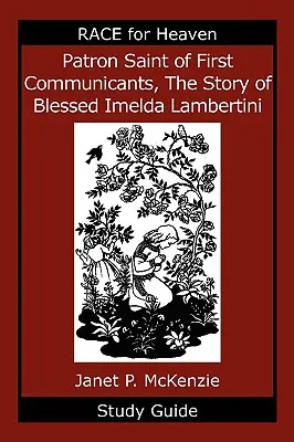 La sainte patronne des premiers communiants, l'histoire de la bienheureuse Imelda Lambertini Guide d'étude - Patron Saint of First Communicants, the Story of Blessed Imelda Lambertini Study Guide