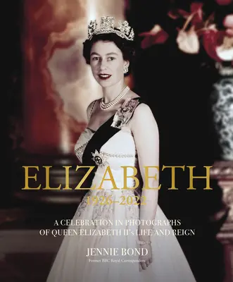 Elizabeth : Une célébration en photos de la vie et du règne d'Elizabeth II - Elizabeth: A Celebration in Photographs of Elizabeth II's Life & Reign