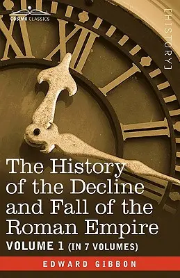 Histoire du déclin et de la chute de l'Empire romain, tome I - The History of the Decline and Fall of the Roman Empire, Vol. I