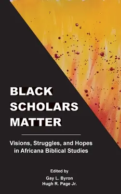 Black Scholars Matter : Visions, luttes et espoirs dans les études bibliques africaines - Black Scholars Matter: Visions, Struggles, and Hopes in Africana Biblical Studies