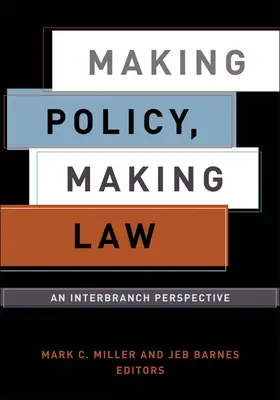 Faire de la politique, faire du droit : Une perspective interprofessionnelle - Making Policy, Making Law: An Interbranch Perspective