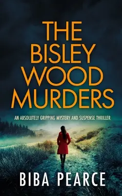 THE BISLEY WOOD MURDERS un mystère et un suspense absolument captivants - THE BISLEY WOOD MURDERS an absolutely gripping mystery and suspense thriller