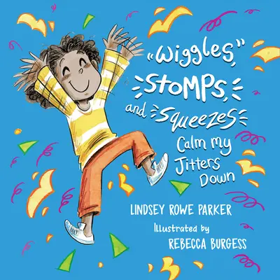 Wiggles, Stomps, and Squeezes Calm My Jitters Down (en anglais) - Wiggles, Stomps, and Squeezes Calm My Jitters Down