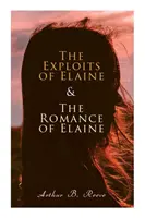 Les exploits d'Elaine et la romance d'Elaine : Les plus grandes affaires du détective Craig Kennedy - The Exploits of Elaine & The Romance of Elaine: Detective Craig Kennedy's Biggest Cases