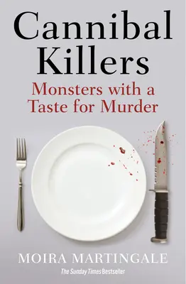 Tueurs cannibales : Des monstres qui ont le goût du meurtre - Cannibal Killers: Monsters with a Taste for Murder