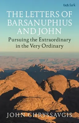 Les lettres de Barsanuphius et de Jean : Sagesse du désert pour la vie quotidienne - The Letters of Barsanuphius and John: Desert Wisdom for Everyday Life