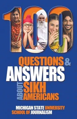 100 questions et réponses sur les Américains sikhs : Les croyances derrière les articles de foi - 100 Questions and Answers about Sikh Americans: The Beliefs Behind the Articles of Faith