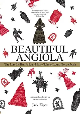 Beautiful Angiola : Les contes siciliens perdus de Laura Gonzenbach - Beautiful Angiola: The Lost Sicilian Folk and Fairy Tales of Laura Gonzenbach