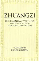 Zhuangzi : Les écrits essentiels - Avec une sélection de commentaires traditionnels - Zhuangzi: The Essential Writings - With Selections from Traditional Commentaries