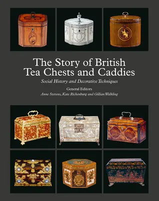 L'histoire des coffres et des boîtes à thé britanniques : Histoire sociale et techniques décoratives - The Story of British Tea Chests and Caddies: Social History and Decorative Techniques