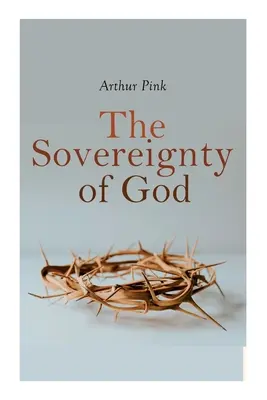 La souveraineté de Dieu : Classique religieux - The Sovereignty of God: Religious Classic