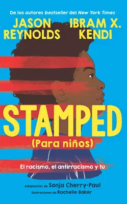 Stamped (Para Nios) : El Racismo, El Antirracismo Y T / Stamped (for Kids) Raci Sm, Antiracism, and You - Stamped (Para Nios): El Racismo, El Antirracismo Y T / Stamped (for Kids) Raci Sm, Antiracism, and You