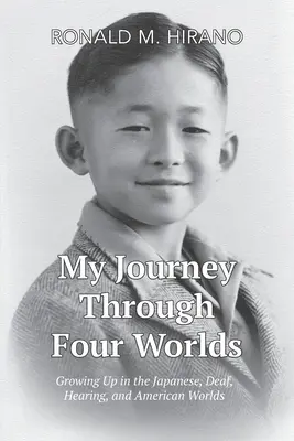 Mon voyage à travers quatre mondes : grandir dans les mondes japonais, sourd, entendant et américain - My Journey Through Four Worlds: Growing Up in the Japanese, Deaf, Hearing, and American Worlds