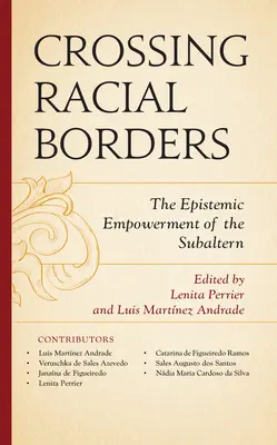 Franchir les frontières raciales : L'autonomisation épistémique des subalternes - Crossing Racial Borders: The Epistemic Empowerment of the Subaltern