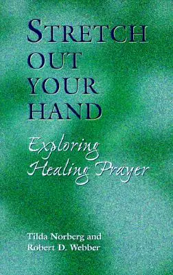 Tendez la main : Explorer la prière de guérison - Stretch Out Your Hand: Exploring Healing Prayer