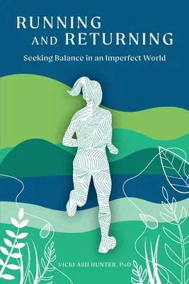 Courir et revenir : À la recherche de l'équilibre dans un monde imparfait - Running and Returning: Seeking Balance in an Imperfect World