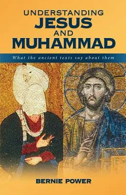 Comprendre Jésus et Mahomet : ce que les textes anciens disent d'eux - Understanding Jesus and Muhammad: what the ancient texts say about them