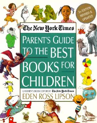 The New York Times Parent's Guide to the Best Books for Children : 3e édition révisée et mise à jour - The New York Times Parent's Guide to the Best Books for Children: 3rd Edition Revised and Updated