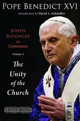Joseph Ratzinger in Communio : Vol. 1, l'unité de l'Église - Joseph Ratzinger in Communio: Vol. 1, the Unity of the Church