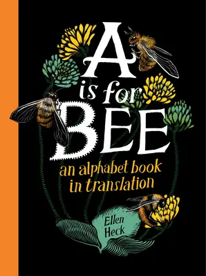 A comme Abeille : Un abécédaire en traduction - A is for Bee: An Alphabet Book in Translation