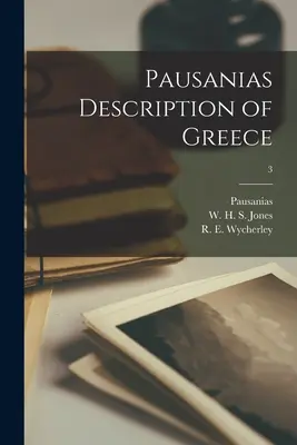Description de la Grèce par Pausanias ; 3 - Pausanias Description of Greece; 3