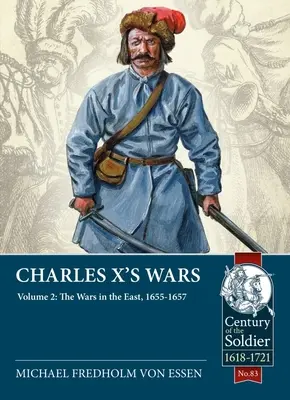 Les guerres de Charles X : Tome 2 - Les guerres d'Orient, 1655-1657 - Charles X's Wars: Volume 2 - The Wars in the East, 1655-1657