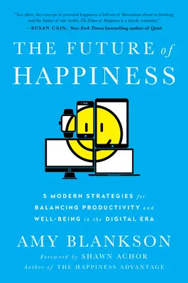 L'avenir du bonheur : 5 stratégies modernes pour concilier productivité et bien-être à l'ère numérique - The Future of Happiness: 5 Modern Strategies for Balancing Productivity and Well-Being in the Digital Era