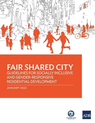 Ville équitable et partagée : Lignes directrices pour un développement résidentiel socialement inclusif et respectueux de l'égalité des sexes - Fair Shared City: Guidelines for Socially Inclusive and Gender-Responsive Residential Development