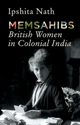 Memsahibs : Les femmes britanniques dans l'Inde coloniale - Memsahibs: British Women in Colonial India