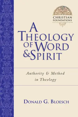 Une théologie de la parole et de l'esprit : La méthode de l'autorité en théologie - A Theology of Word and Spirit: Authority Method in Theology
