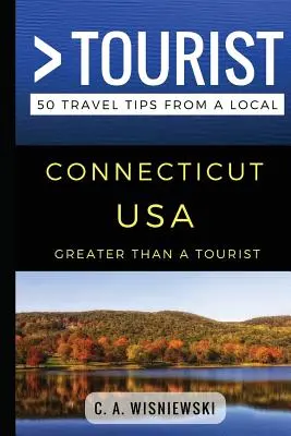 Plus qu'un touriste - Connecticut USA : 50 conseils de voyage d'un local - Greater Than a Tourist - Connecticut USA: 50 Travel Tips from a Local