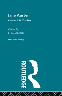 Jane Austen : L'héritage critique Volume 2 1870-1940 - Jane Austen: The Critical Heritage Volume 2 1870-1940