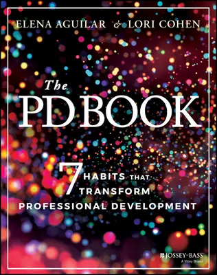 Le livre du développement professionnel : 7 habitudes qui transforment le développement professionnel - The Pd Book: 7 Habits That Transform Professional Development