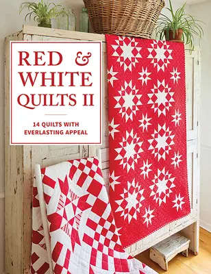 Quilts rouge et blanc II : 14 quilts à l'attrait éternel - Red & White Quilts II: 14 Quilts with Everlasting Appeal