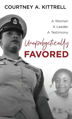 Unapologetically Favored : Une femme. Un leader. Un témoignage. - Unapologetically Favored: A woman. A leader. A testimony.