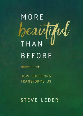 Plus beau qu'avant : Comment la souffrance nous transforme - More Beautiful Than Before: How Suffering Transforms Us