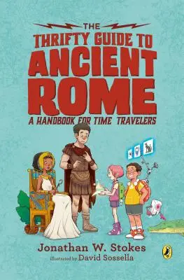 Guide pratique de la Rome antique : Un manuel pour les voyageurs dans le temps - The Thrifty Guide to Ancient Rome: A Handbook for Time Travelers