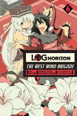 Log Horizon : La Brigade du Vent d'Ouest, Vol. 6 - Log Horizon: The West Wind Brigade, Vol. 6