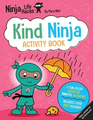 Ninja Life Hacks : Le livre d'activités du Ninja gentil : - Ninja Life Hacks: Kind Ninja Activity Book: