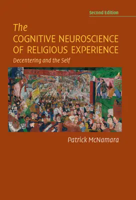 Les neurosciences cognitives de l'expérience religieuse : Le décentrage et le soi - The Cognitive Neuroscience of Religious Experience: Decentering and the Self
