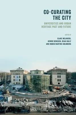 Co-Curating the City : Les universités et le patrimoine urbain d'hier et d'aujourd'hui - Co-Curating the City: Universities and Urban Heritage Past and Future